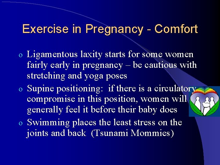 Exercise in Pregnancy - Comfort Ligamentous laxity starts for some women fairly early in