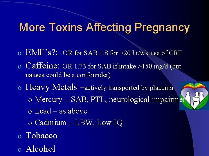 More Toxins Affecting Pregnancy EMF’s? : OR for SAB 1. 8 for >20 hr/wk