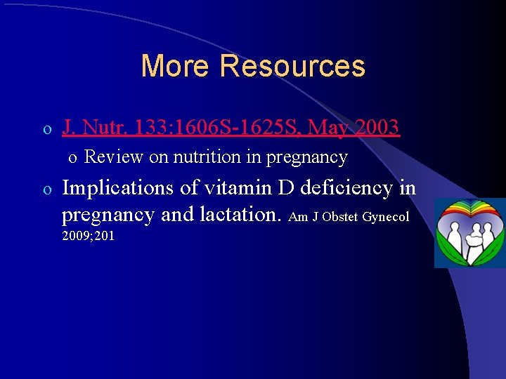 More Resources o J. Nutr. 133: 1606 S-1625 S, May 2003 o Review on