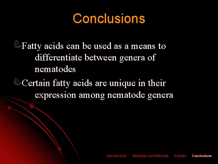 Conclusions Fatty acids can be used as a means to differentiate between genera of