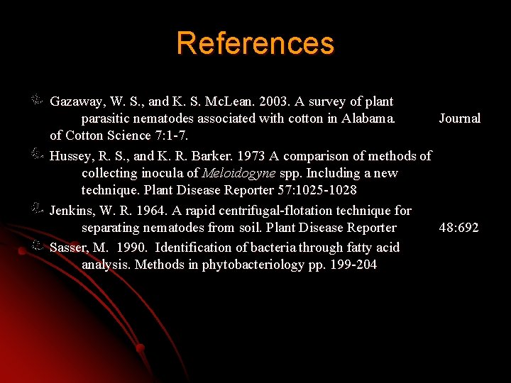 References Gazaway, W. S. , and K. S. Mc. Lean. 2003. A survey of