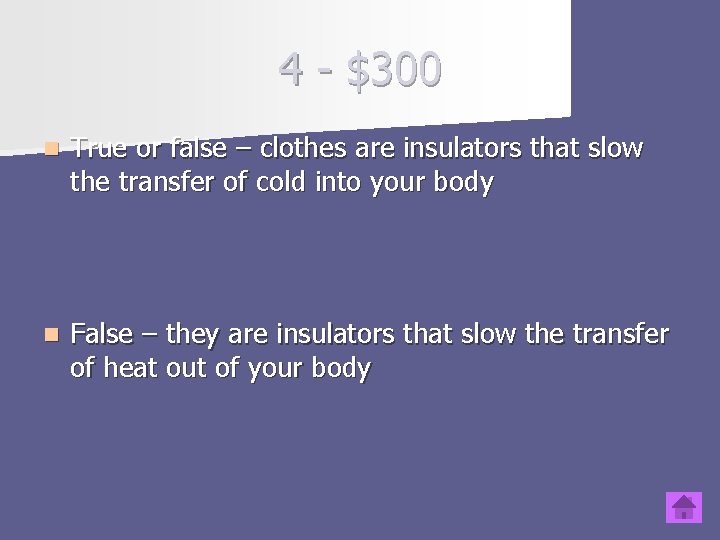 4 - $300 n True or false – clothes are insulators that slow the