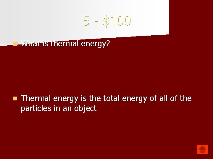 5 - $100 n What is thermal energy? n Thermal energy is the total