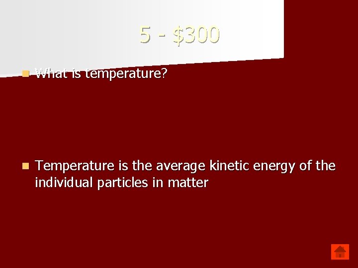 5 - $300 n What is temperature? n Temperature is the average kinetic energy