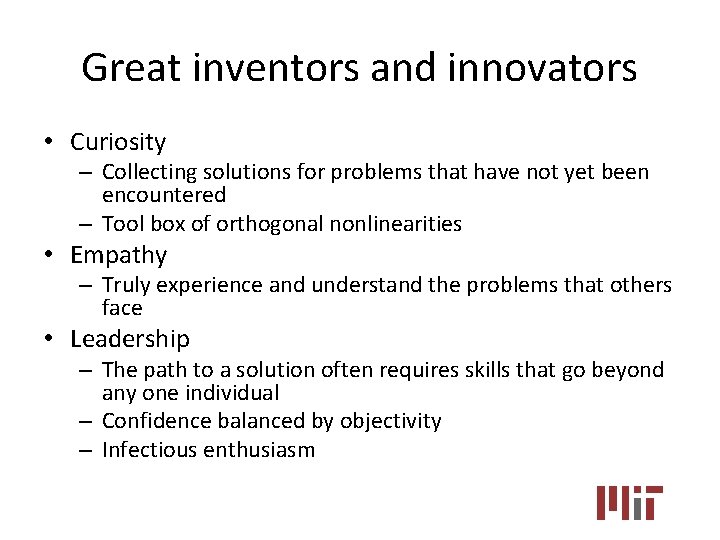 Great inventors and innovators • Curiosity – Collecting solutions for problems that have not