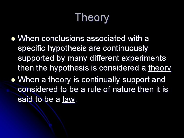 Theory When conclusions associated with a specific hypothesis are continuously supported by many different