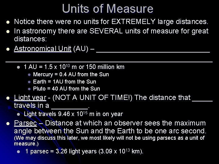 Units of Measure Notice there were no units for EXTREMELY large distances. l In