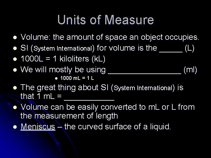 Units of Measure l l Volume: the amount of space an object occupies. SI