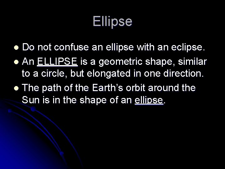 Ellipse Do not confuse an ellipse with an eclipse. l An ELLIPSE is a