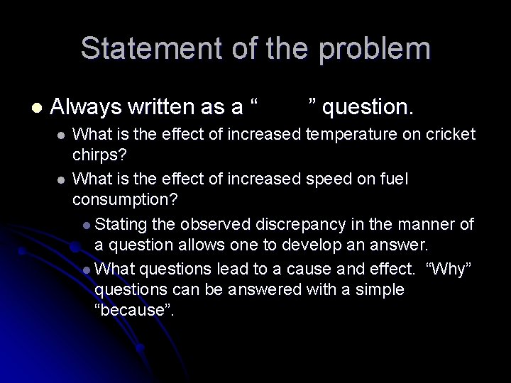 Statement of the problem l Always written as a “ l l ” question.