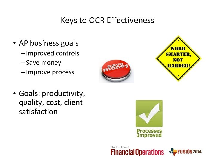 Keys to OCR Effectiveness • AP business goals – Improved controls – Save money
