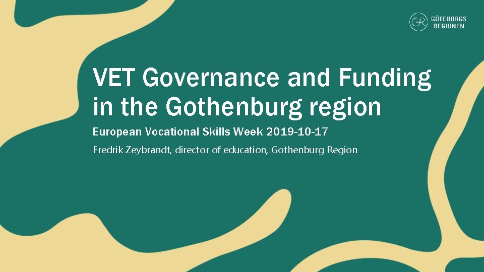 VET Governance and Funding in the Gothenburg region European Vocational Skills Week 2019 -10