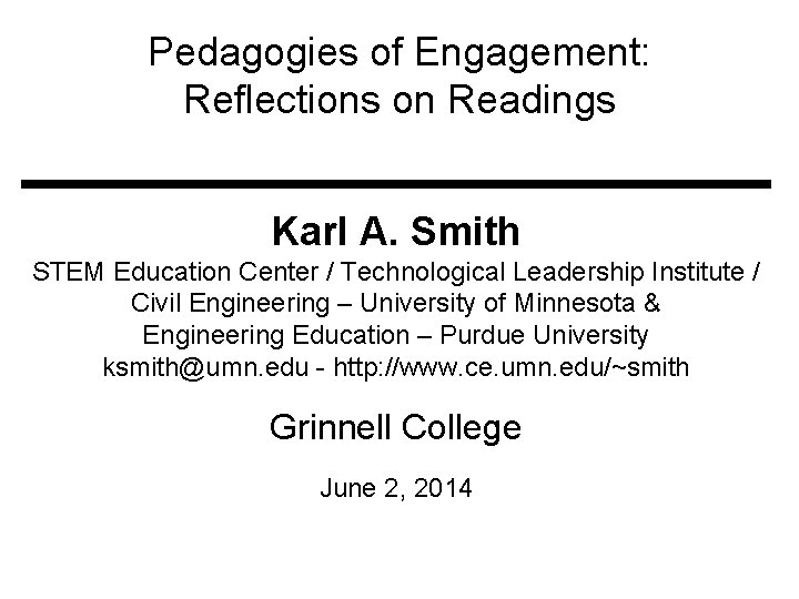 Pedagogies of Engagement: Reflections on Readings Karl A. Smith STEM Education Center / Technological