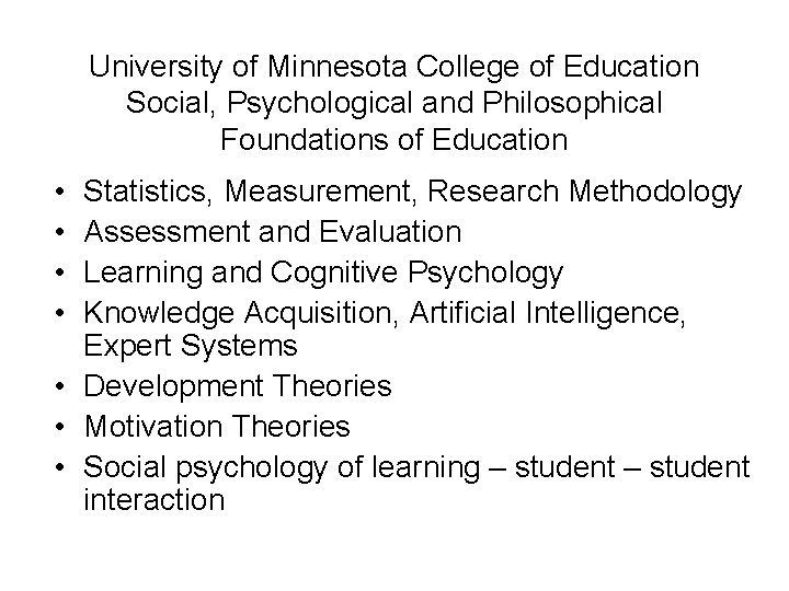 University of Minnesota College of Education Social, Psychological and Philosophical Foundations of Education •