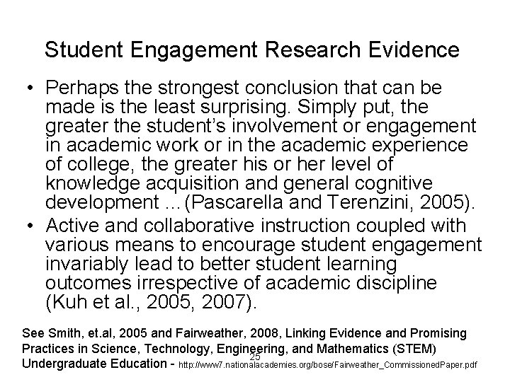 Student Engagement Research Evidence • Perhaps the strongest conclusion that can be made is