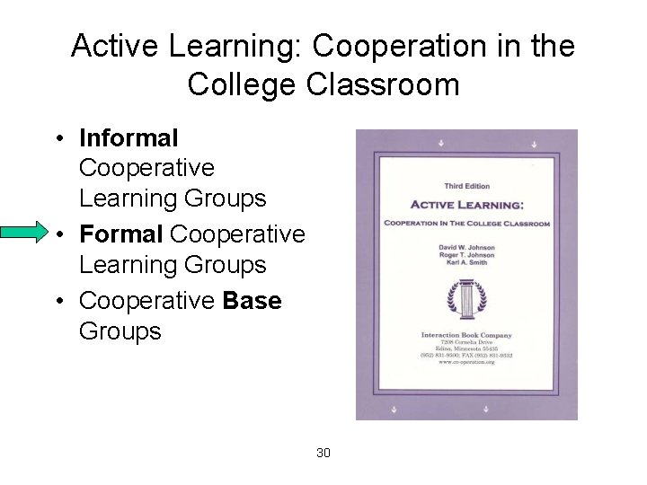 Active Learning: Cooperation in the College Classroom • Informal Cooperative Learning Groups • Formal