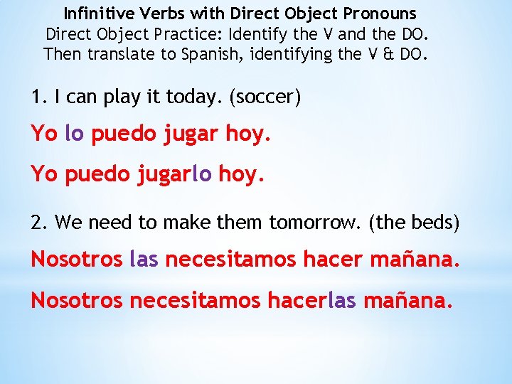 Infinitive Verbs with Direct Object Pronouns Direct Object Practice: Identify the V and the