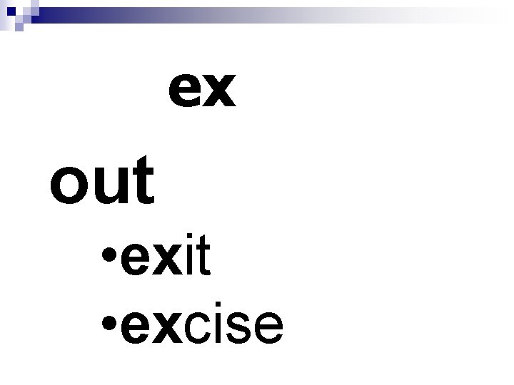 ex out • exit • excise 