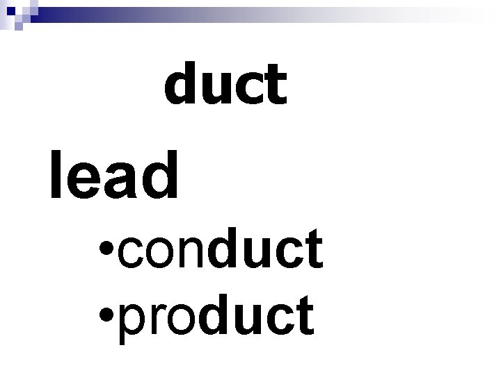 duct lead • conduct • product 
