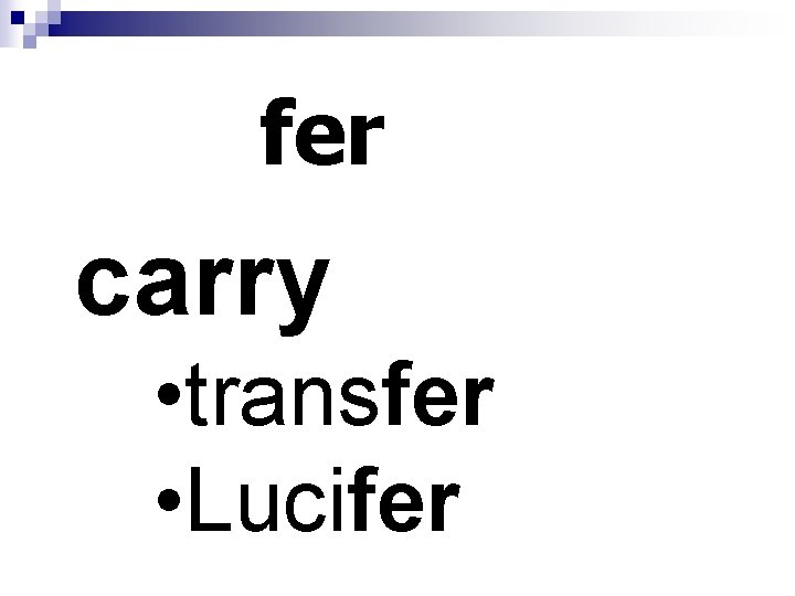 fer carry • transfer • Lucifer 