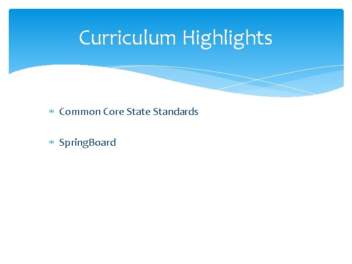 Curriculum Highlights Common Core State Standards Spring. Board 