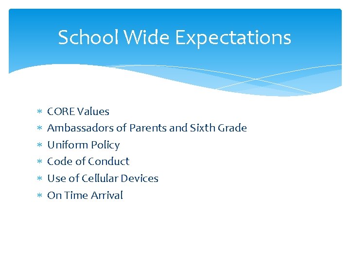 School Wide Expectations CORE Values Ambassadors of Parents and Sixth Grade Uniform Policy Code