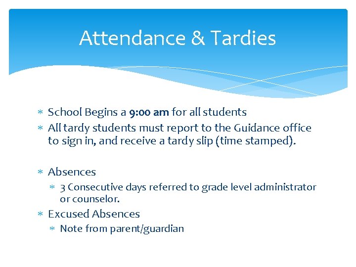 Attendance & Tardies School Begins a 9: 00 am for all students All tardy