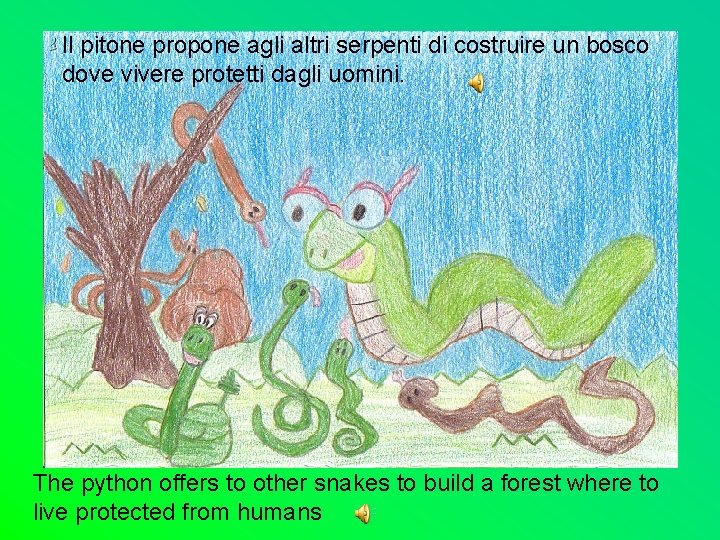 Il pitone propone agli altri serpenti di costruire un bosco dove vivere protetti dagli