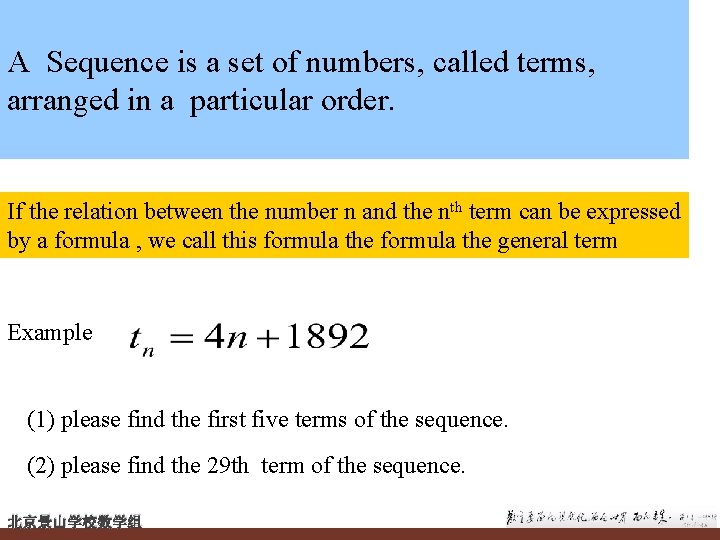 A Sequence is a set of numbers, called terms, arranged in a particular order.