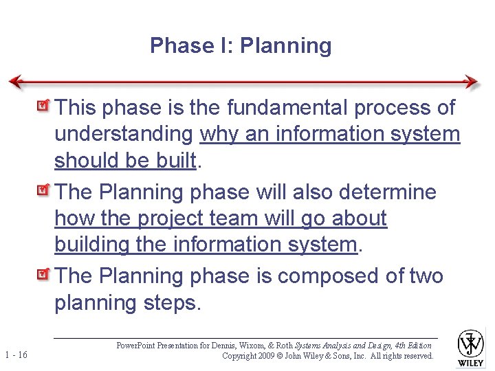 Phase I: Planning This phase is the fundamental process of understanding why an information Phase I: Planning This phase is the fundamental process of understanding why an information