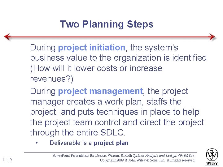 Two Planning Steps 1. During project initiation, the system’s business value to the organization Two Planning Steps 1. During project initiation, the system’s business value to the organization