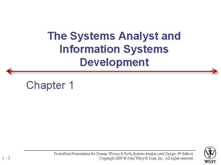 The Systems Analyst and Information Systems Development Chapter 1 1 -2 Power. Point Presentation The Systems Analyst and Information Systems Development Chapter 1 1 -2 Power. Point Presentation