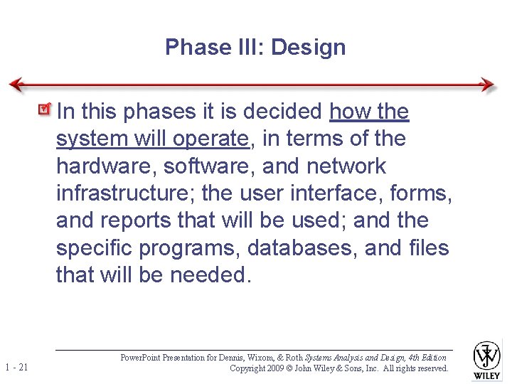 Phase III: Design In this phases it is decided how the system will operate, Phase III: Design In this phases it is decided how the system will operate,