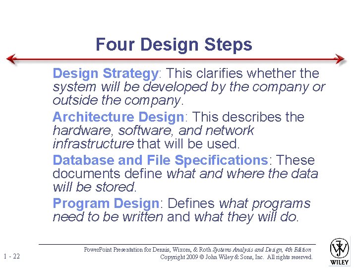 Four Design Steps 1. Design Strategy: This clarifies whether the system will be developed Four Design Steps 1. Design Strategy: This clarifies whether the system will be developed