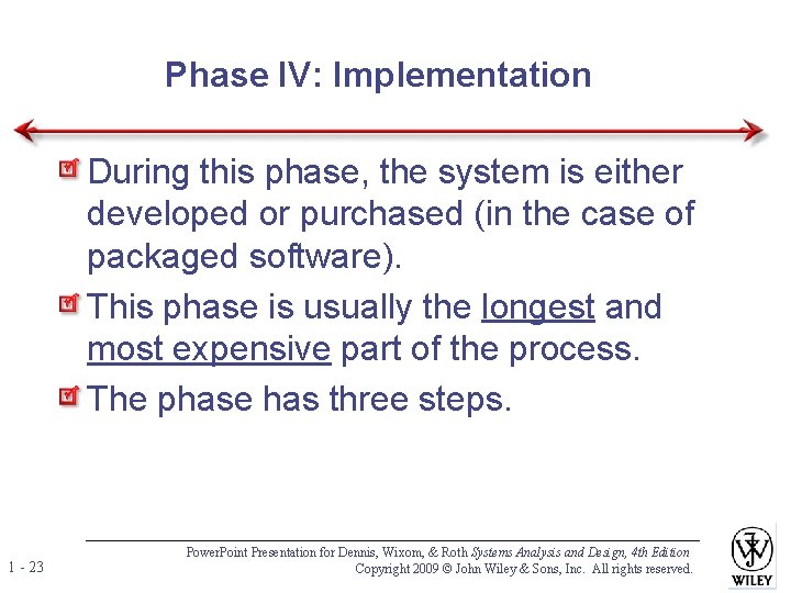 Phase IV: Implementation During this phase, the system is either developed or purchased (in Phase IV: Implementation During this phase, the system is either developed or purchased (in