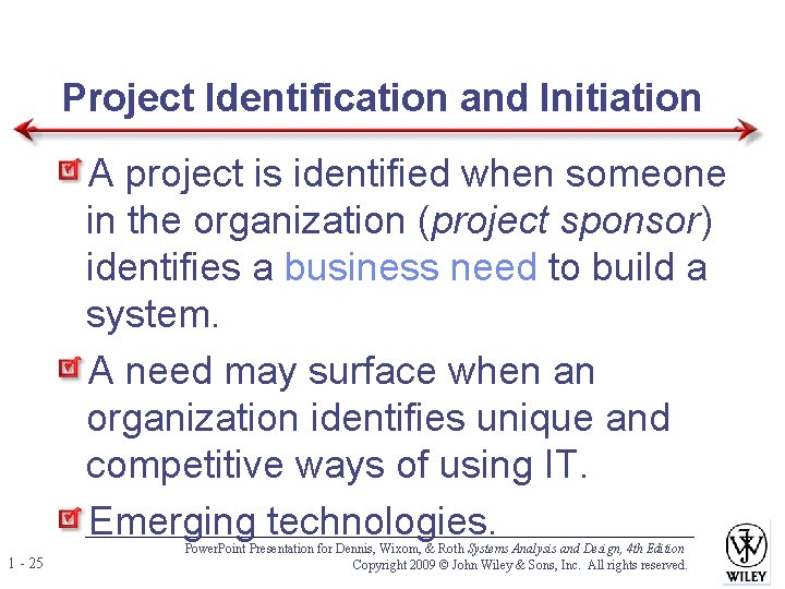 Project Identification and Initiation A project is identified when someone in the organization (project Project Identification and Initiation A project is identified when someone in the organization (project