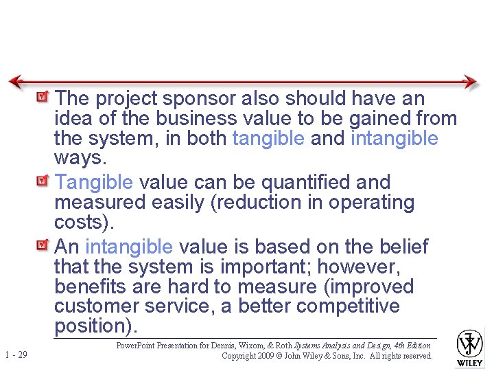 The project sponsor also should have an idea of the business value to be The project sponsor also should have an idea of the business value to be
