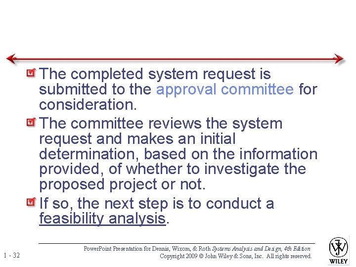The completed system request is submitted to the approval committee for consideration. The committee The completed system request is submitted to the approval committee for consideration. The committee