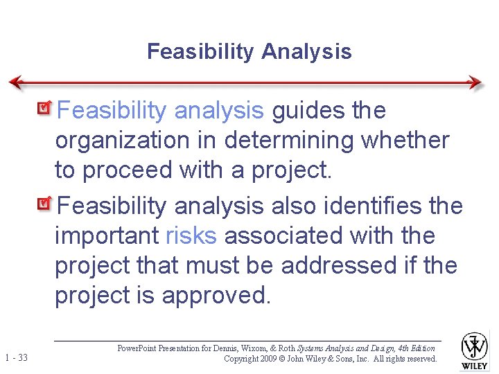 Feasibility Analysis Feasibility analysis guides the organization in determining whether to proceed with a Feasibility Analysis Feasibility analysis guides the organization in determining whether to proceed with a