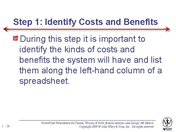 Step 1: Identify Costs and Benefits During this step it is important to identify Step 1: Identify Costs and Benefits During this step it is important to identify