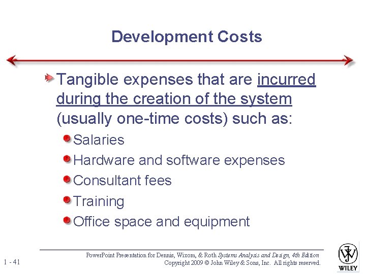 Development Costs Tangible expenses that are incurred during the creation of the system (usually Development Costs Tangible expenses that are incurred during the creation of the system (usually