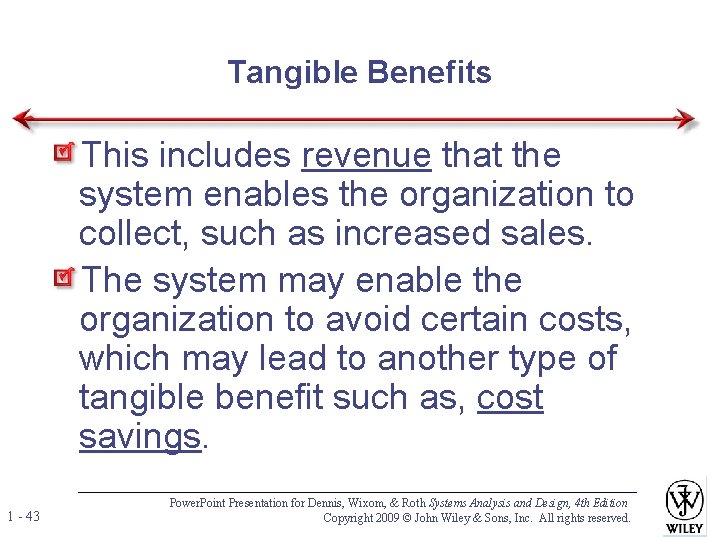 Tangible Benefits This includes revenue that the system enables the organization to collect, such Tangible Benefits This includes revenue that the system enables the organization to collect, such