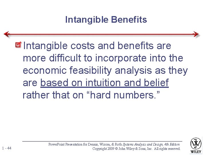 Intangible Benefits Intangible costs and benefits are more difficult to incorporate into the economic Intangible Benefits Intangible costs and benefits are more difficult to incorporate into the economic