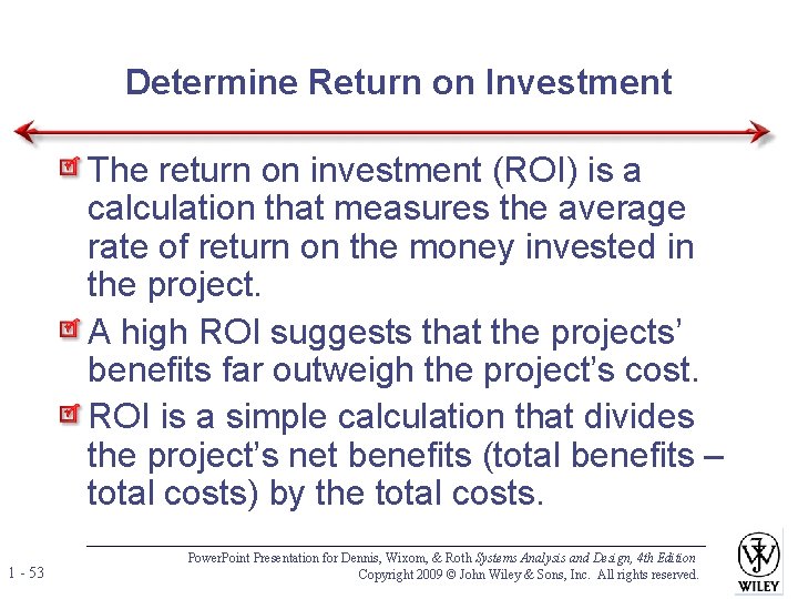 Determine Return on Investment The return on investment (ROI) is a calculation that measures Determine Return on Investment The return on investment (ROI) is a calculation that measures