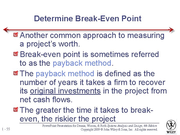 Determine Break-Even Point Another common approach to measuring a project’s worth. Break-even point is Determine Break-Even Point Another common approach to measuring a project’s worth. Break-even point is