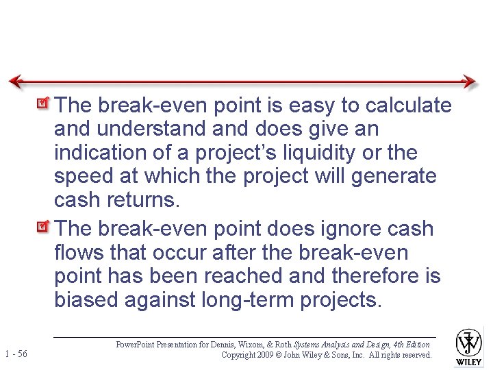 The break-even point is easy to calculate and understand does give an indication of The break-even point is easy to calculate and understand does give an indication of
