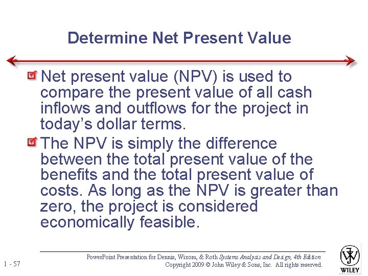 Determine Net Present Value Net present value (NPV) is used to compare the present Determine Net Present Value Net present value (NPV) is used to compare the present