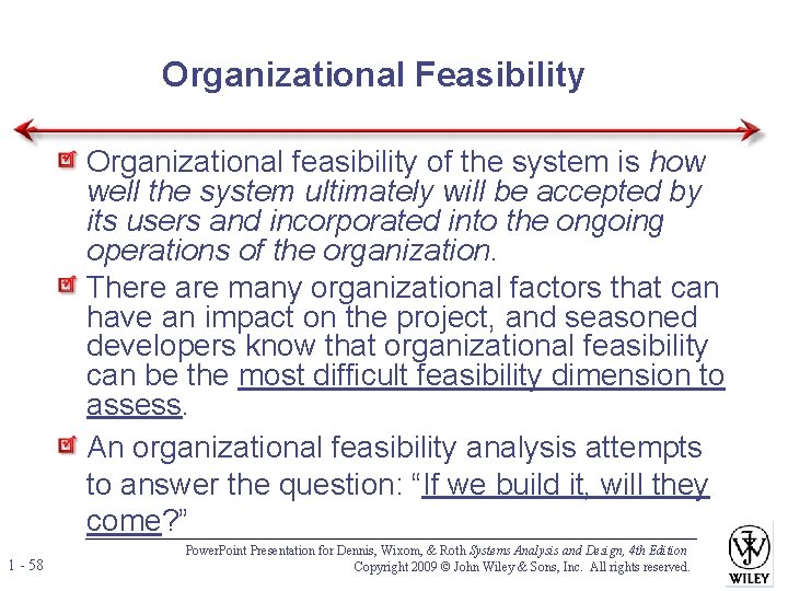 Organizational Feasibility Organizational feasibility of the system is how well the system ultimately will Organizational Feasibility Organizational feasibility of the system is how well the system ultimately will