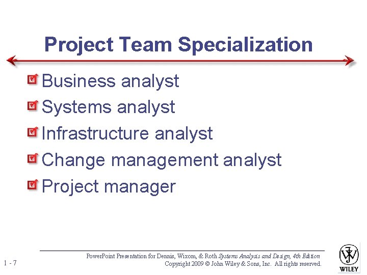 Project Team Specialization Business analyst Systems analyst Infrastructure analyst Change management analyst Project manager Project Team Specialization Business analyst Systems analyst Infrastructure analyst Change management analyst Project manager