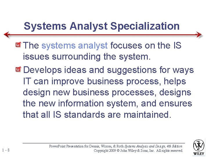Systems Analyst Specialization The systems analyst focuses on the IS issues surrounding the system. Systems Analyst Specialization The systems analyst focuses on the IS issues surrounding the system.